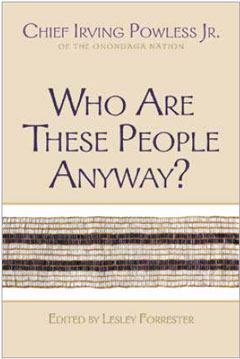 Who are these people anyway? by Chief Irving Powless Jr.